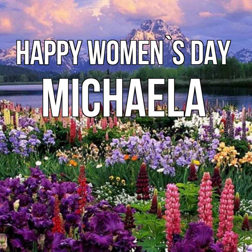 Greetings card с именем, Michaela happy women`s day международный женский день Greetings with text for free download 